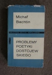 Okładka książki Problemy poetyki Dostojewskiego Michał Bachtin