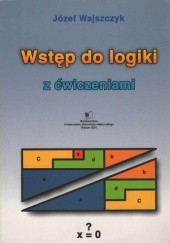 Okładka książki Wstęp do logiki z ćwiczeniami Józef Wajszczyk