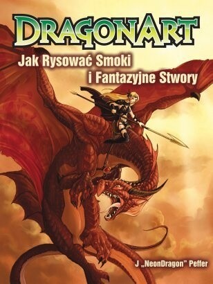 Dragonart: jak rysować smoki i fantazyjne stwory