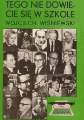 Okładka książki Tego nie dowiecie się w szkole Wojciech Wiśniewski