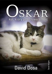 Okładka książki Oskar. Kot, który przeczuwa śmierć David Dosa