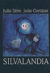 Okładka książki Silvalandia Julio Cortázar