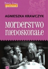 Okładka książki Morderstwo niedoskonałe Agnieszka Krawczyk