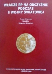 Okładka książki Władze RP na obczyźnie podczas II wojny światowej. Zbigniew Błażyński