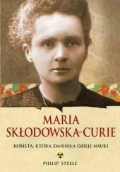 Maria Skłodowska-Curie. Kobieta, która zmieniła dzieje nauki