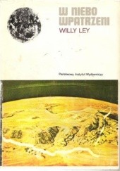 Okładka książki W niebo wpatrzeni. Nieoficjalna historia astronomii od Babilonu do ery kosmicznej Willy Ley