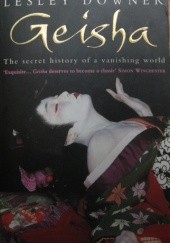 Geisha: The secret history of a vanishing world