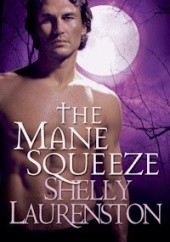 Okładka książki The Mane Squeeze Shelly Laurenston