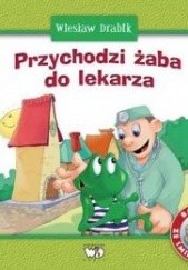 Okładka książki Przychodzi żaba do lekarza Wiesław Drabik