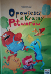 Okładka książki Opowieści z Krainy Potworów Marcin Pałasz