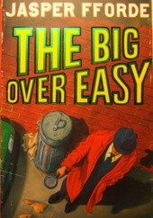 Okładka książki The Big Over Easy Jasper Fforde