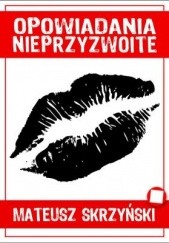 Okładka książki Opowiadania Nieprzyzwoite Mateusz Skrzyński