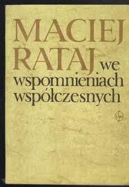 Maciej Rataj we wspomnieniach współczesnych