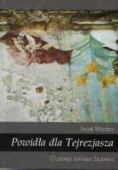 Okładka książki Powidła dla Tejrezjasza. O poezji Janusza Szubera Jacek Mączka