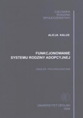 Okładka książki Funkcjonowanie systemu rodziny adopcyjnej. Analiza psychologiczna Alicja Kalus