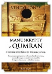Okładka książki Manuskrypty z Qumran. Historia prawdziwego Indiany Jonesa Vendyl Jones