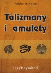 Okładka książki Talizmany i amulety. Język symboli Felicitas H. Nelson