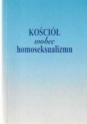 Okładka książki Kościół wobec homoseksualizmu. Opracowania, świadectwa, dokumenty Tadeusz Huk