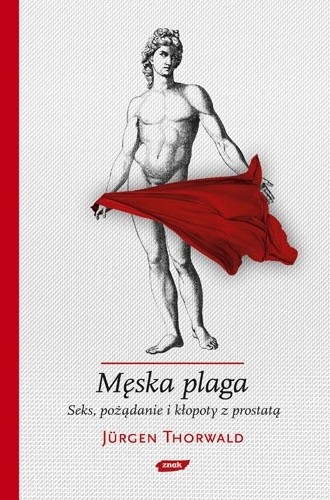 Okładka książki Męska plaga. Seks, pożądanie i kłopoty z prostatą Jürgen Thorwald