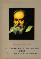 Okładka książki Galileusza listy teologiczne oraz filozofia i teologia nauki Adam Adamski COr
