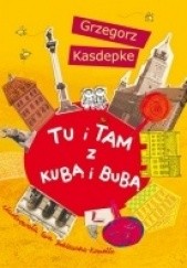 Okładka książki Tu i tam z Kubą i Bubą Grzegorz Kasdepke