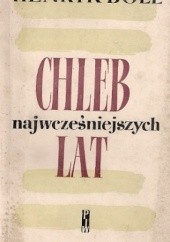 Okładka książki Chleb najwcześniejszych lat Heinrich Böll