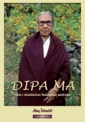 Okładka książki Dipa Ma, życie i dziedzictwo buddyjskiej mistrzyni Amy Schmidt