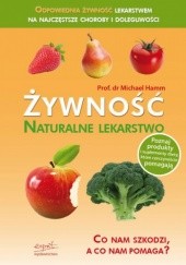 Okładka książki Żywność - naturalne lekarstwo. Co nam szkodzi, a co nam pomaga? Michael Hamm