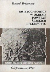 Okładka książki Świętochłowice w okresie powstań śląskich i plebiscytu Edward Brzozowski