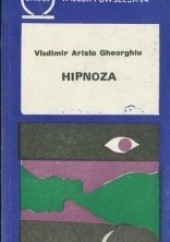 Okładka książki Hipnoza. Rzeczywistość i fikcja Vladimir Aristo Gheorghiu