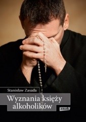 Okładka książki Wyznania księży alkoholików Stanisław Zasada