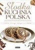 Okładka książki Słodka kuchnia polska. Ciasta, desery, napoje, przekąski Ewa Aszkiewicz