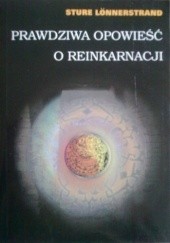 Okładka książki Prawdziwa opowieść o reinkarnacji Sture Lonnerstrand