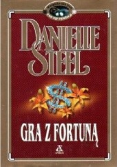 Okładka książki Gra z fortuną Danielle Steel