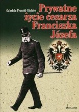Okładka książki Prywatne życie cesarza Franciszka Józefa