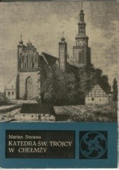 Okładka książki Katedra Św. Trójcy w Chełmży Marian Dorawa