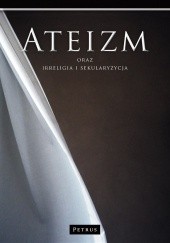 Okładka książki Ateizm oraz irreligia i sekularyzacja Franciszek Adamski
