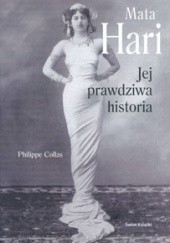 Okładka książki Mata Hari. Jej prawdziwa historia Philippe Collas