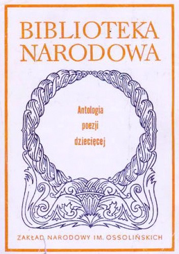Okładka książki Antologia poezji dziecięcej Jerzy Cieślikowski, praca zbiorowa
