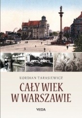 Okładka książki Cały wiek w Warszawie Kordian Tarasiewicz