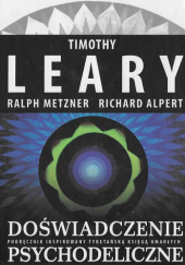 Okładka książki Doświadczenie psychodeliczne Richard Alpert, Timothy Leary, Ralph Metzner