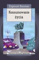 Okładka książki Konsumowanie życia Zygmunt Bauman
