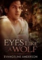 Okładka książki Eyes Like a Wolf Evangeline Anderson