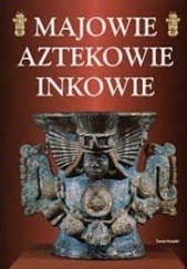 Okładka książki Majowie Aztekowie Inkowie Stan Smith