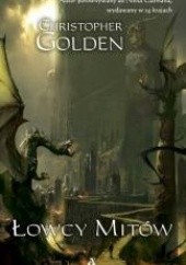 Okładka książki Łowcy mitów Christopher Golden