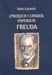 Okładka książki Zmierzch i upadek imperium Freuda Hans Eysenck