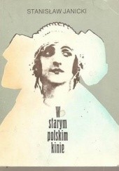 Okładka książki W starym polskim kinie Stanisław Janicki