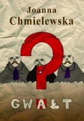 Okładka książki Gwałt Joanna Chmielewska