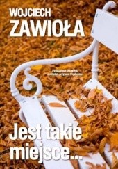 Okładka książki Jest takie miejsce... Wojciech Zawioła