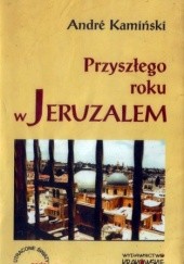 Okładka książki Przyszłego roku w Jeruzalem André Kamiński